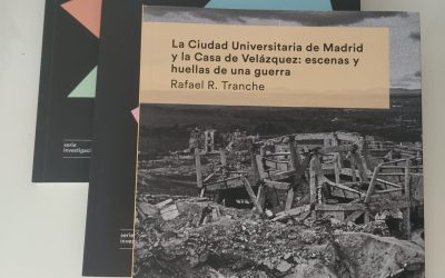 La Ciudad Universitaria de Madrid y la Casa de Velázquez: escenas y huellas de una guerra de Rafael R. Tranche