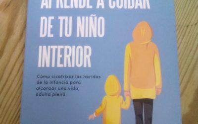 Aprende a cuidar de tu niño interior: cómo cicatrizar las heridas de la infancia para alcanzar una vida adulta plena de Jordi Gil