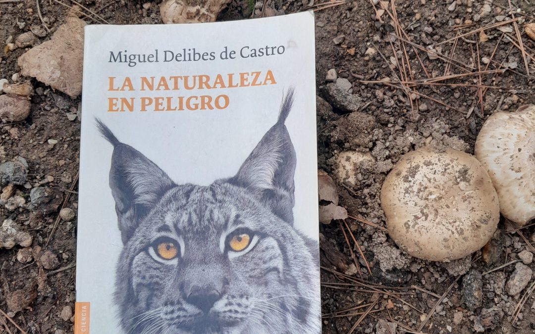 La naturaleza en peligro de Miguel Delibes de Castro